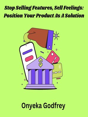 cover image of Stop Selling Features, Sell Feelings